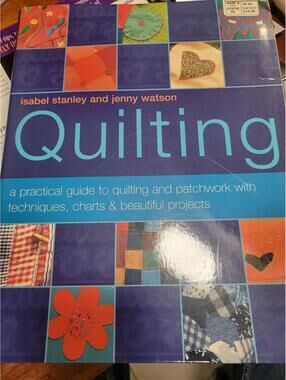 Quilting: a Practical Guide to Quilting and Patchwork w/Techniques,